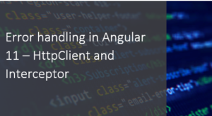 Read more about the article Error handling in Angular 11 – HttpClient and Interceptor