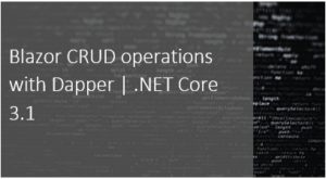 Read more about the article Blazor CRUD operations with Dapper | .NET Core 3.1