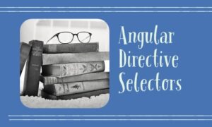 Read more about the article Angular Directive Selector | Angular 11