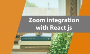 Read more about the article Zoom integration with React JS application with Example