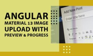 Read more about the article Angular Material 13 Image Upload with Preview
