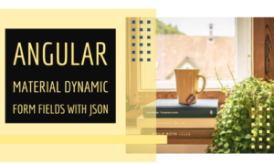 Read more about the article Angular Material dynamic form fields with JSON