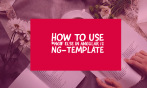 Read more about the article How To Use *ngIf else In Angular 12 | ng-template