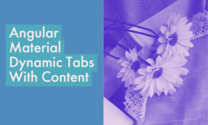 Read more about the article Angular Material Dynamic Tabs with content